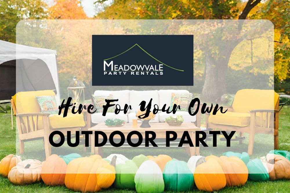 Hire Meadowvale Party Rentals For Your Own Outdoor Party