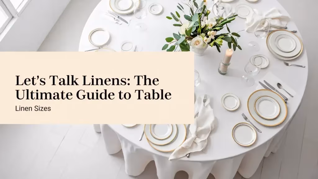 Let’s Talk Linens: The Ultimate Guide to Table Linen Sizes Table Linen Sizes